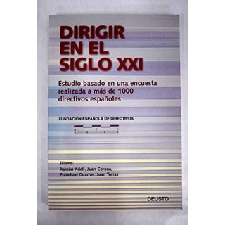 Dirigir en el siglo XXI. Estudio basado en una encuesta realizada a más de 1000 directivos españoles.